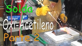 Curso de Solda com OxiAcetileno  Dicas para iniciantes  Parte 2 de 2 [upl. by Francyne]