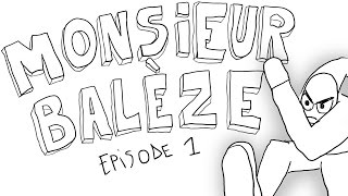 MONSIEUR BALÈZE  EP 01  Introduction [upl. by Ilaw]