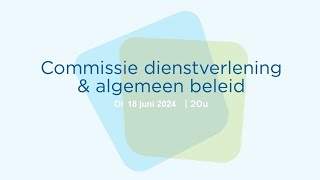 Commissie dienstverlening en algemeen beleid  18 juni 2024 [upl. by Nacnud]