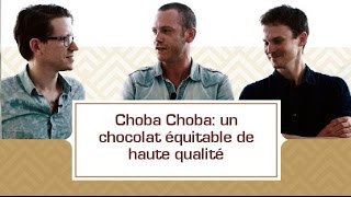 Choba Choba un chocolat équitable de haute qualité [upl. by Paine]