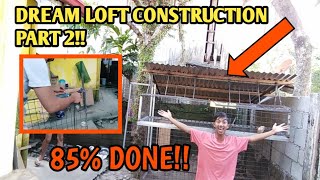 DREAM LOFT CONSTRUCTION PART 285 DONE NA MALAPIT NA MATAPOS [upl. by Cinomod353]