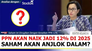 17 Saham Ini Akan Terdampak Negatif Oleh Kenaikan PPN Jadi 12 Simak Analisa Menggunakan Stockbit [upl. by Wieche550]