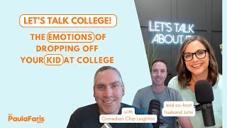 Lets Talk College The Emotions of Dropping Your Kid Off At College With Comedian Chip Leighton [upl. by Belak]