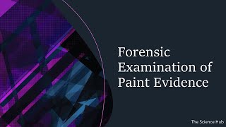 Forensic Examination of Paint Evidence  Forensic Physics [upl. by Amsirac831]