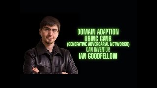 Generative Adversarial Networks for Domain Adaptation  Ian Goodfellow GAN inventor [upl. by Tlihcox]