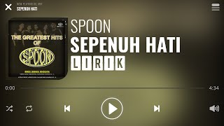 Spoon  Sepenuh Hati Lirik [upl. by Avuha]