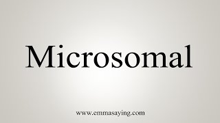 How To Say Microsomal [upl. by Jp]