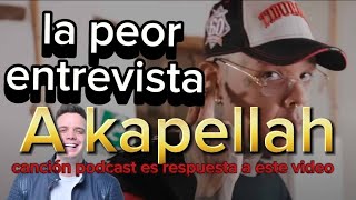 La peor entrevista de Akapellah [upl. by Ribak833]