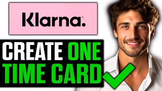 How To Create a One Time Card on Klarna 2024 [upl. by Einna871]