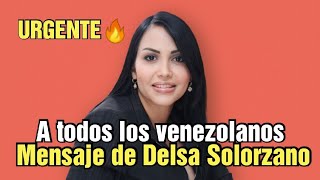 Delsa solorzano envía urgente mensaje a todos los venezolanos [upl. by Garibull974]