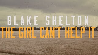 Blake Shelton  The Girl Cant Help It Lyric Video [upl. by Yneffit]