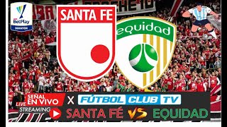 SANTA FE VS EQUIDAD HOY envivo 4TOS FECHA 5 LIGABETPLAY I 2024 livestream ligabetplay [upl. by Aicerg]