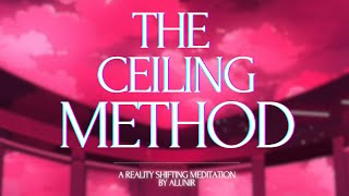 THE CEILING METHOD  Reality Shifting Guided Meditation  Theta Waves amp Floating Noise [upl. by Adnuhs]