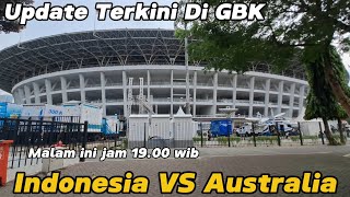 UPDATE TERKINI LIVE DARI GELORA BUNG KARNO PAGI INI‼️INDONESIA VS AUSTRALIA MALAM INI JAM 1900 WIB [upl. by Gnahk437]