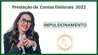 Impulsionamento  Prestação de Contas Eleitorais 2022 [upl. by Quill668]