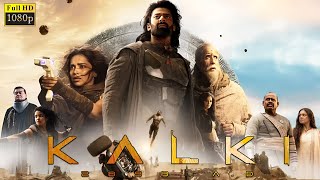 Kalki 2898 AD Full Movie Hindi Dubbed  Prabhas Deepika Padukone Amitabh B  Reviews Facts [upl. by Gitlow498]