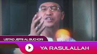 Ustad Jefri Al Buchori  Ya Rosulullah  Official Video [upl. by Wu]