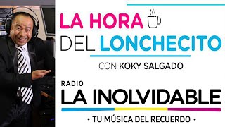 Radio La Inolvidable  La Hora del Lonchecito con Koky Salgado 1  Mamita Linda [upl. by Thibault62]