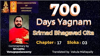 Gita in English by Vakula 700 Days Yagnam  Srimad Bhagavad Gita Chapter 17 Sloka 03 [upl. by Aleacin]