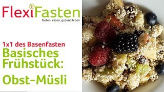 Basisches Frühstück Obstmüsli  1x1 des Basenfastens [upl. by Akahs816]