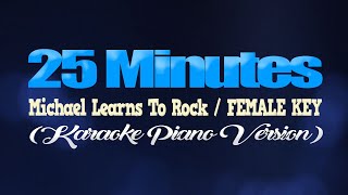 25 MINUTES  Michael Learns To RockFEMALE KEY KARAOKE PIANO VERSION [upl. by Tuttle]