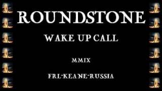 Roundstone  Wake Up Call [upl. by Burger]