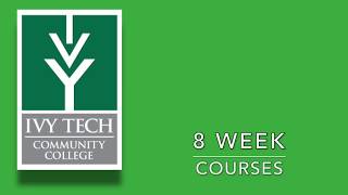 Ivy Tech 8Week Courses [upl. by Adian]