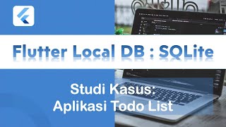 Tutorial Flutter Studi Kasus Todo List dengan DB Lokal SQLite [upl. by Alexandro]