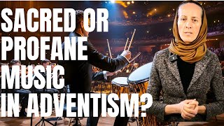 SACRED OR PROFANE MUSIC IN ADVENTISM [upl. by Launame281]