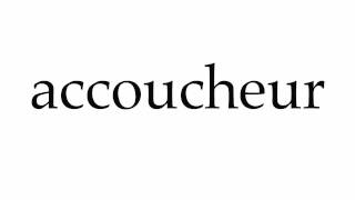 How to Pronounce accoucheur [upl. by Nodnalb]