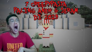 FIX INILAH 7 Creepypasta TERANEH Yang Pernah Ada Di Minecraft Pt58 3 JUMPSCARE Katanya [upl. by Adnilemreh]