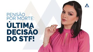 Nova decisão do STF sobre a Pensão por Morte Confira como ficou o cálculo [upl. by Idette]