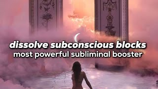 dissolve ALL subconscious blocks amp limiting beliefs  most powerful subliminal BOOSTER [upl. by Beitz]