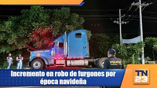 Incremento en robo de furgones por época navideña [upl. by Hearn]