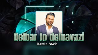 Ramin Atash  Delbar to delnavazi 2024 [upl. by Ellered568]