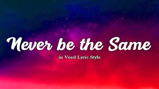 Camila Cabello  Never be the Same Lyrics in Veed Style Lyric [upl. by Allenaj492]