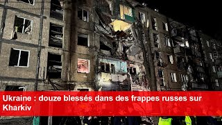 Ukraine  douze blessés dans des frappes russes sur Kharkiv [upl. by Anastassia]