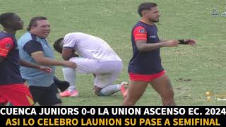 CUENCA JUNIORS 0 VS 0 LA UNION RESUMEN ASCENSO ECUADOR 2024 CUARTOS DE FINAL VUELTA GLOBAL 01 [upl. by Tally]