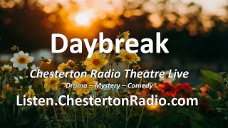 Daybreak  Chesterton Radio Theatre Live [upl. by Llehsam634]