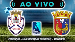 🔴 FEIRENSE VS TORREENSE 31 AO VIVO  LIGA PORTUGAL 2 SABSEG  RONDA 16 ⚽ [upl. by Ainsworth927]