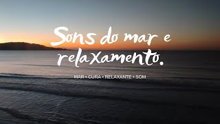 Som do Mar para relaxar e deixar a paz tomar conta de você [upl. by Enois]