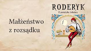 Roderyk quotZ Pamiętnika Trubaduraquot Małżeństwo z rozsądku [upl. by Hands309]