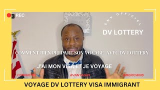 DV LOTTERY Comment bien preparer mon voyage pour les EtasUnis USA avec mon visa immigrant ou autre [upl. by Anniram842]