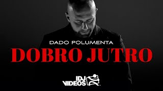 DADO POLUMENTA  DOBRO JUTRO OFFICIAL VIDEO [upl. by Schapira786]