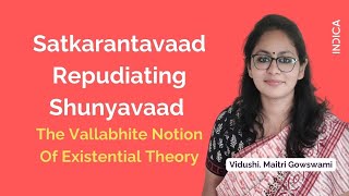 Satkarantavaad Repudiating Shunyavaad The Vallabhite Notion Of Existential Theory  Maitri Gowswami [upl. by Leiram]