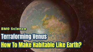 Terraforming Venus How to Make It Like Earth  BMG Science [upl. by Eanar747]