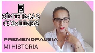 5 SÍNTOMAS COMUNES EN LA PREMENOPAUSIA MI HISTORIA 🌸premenopausia mihistoria hormonal [upl. by Suiradel]