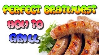 How To Grill The Perfect Brat [upl. by Greenebaum131]