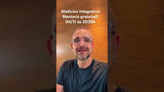 Medicina Integrativa  Mentoria gratuita 0411 às 2030h [upl. by Clemence]