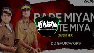 BADE MIYAN CHOTE MIYAN  DJ SONG  TAPORI MIX  DJ KISHUU  DjGAURAVGRS [upl. by Sorips725]